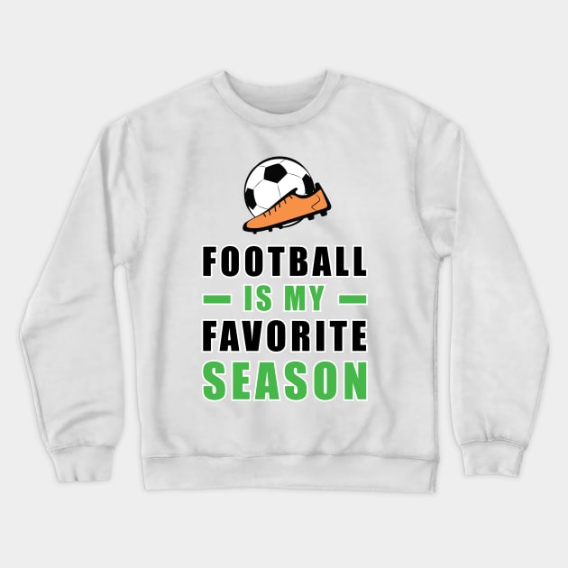 Football / Soccer Is My Favorite Season Crewneck Sweatshirt by DesignWood-Sport